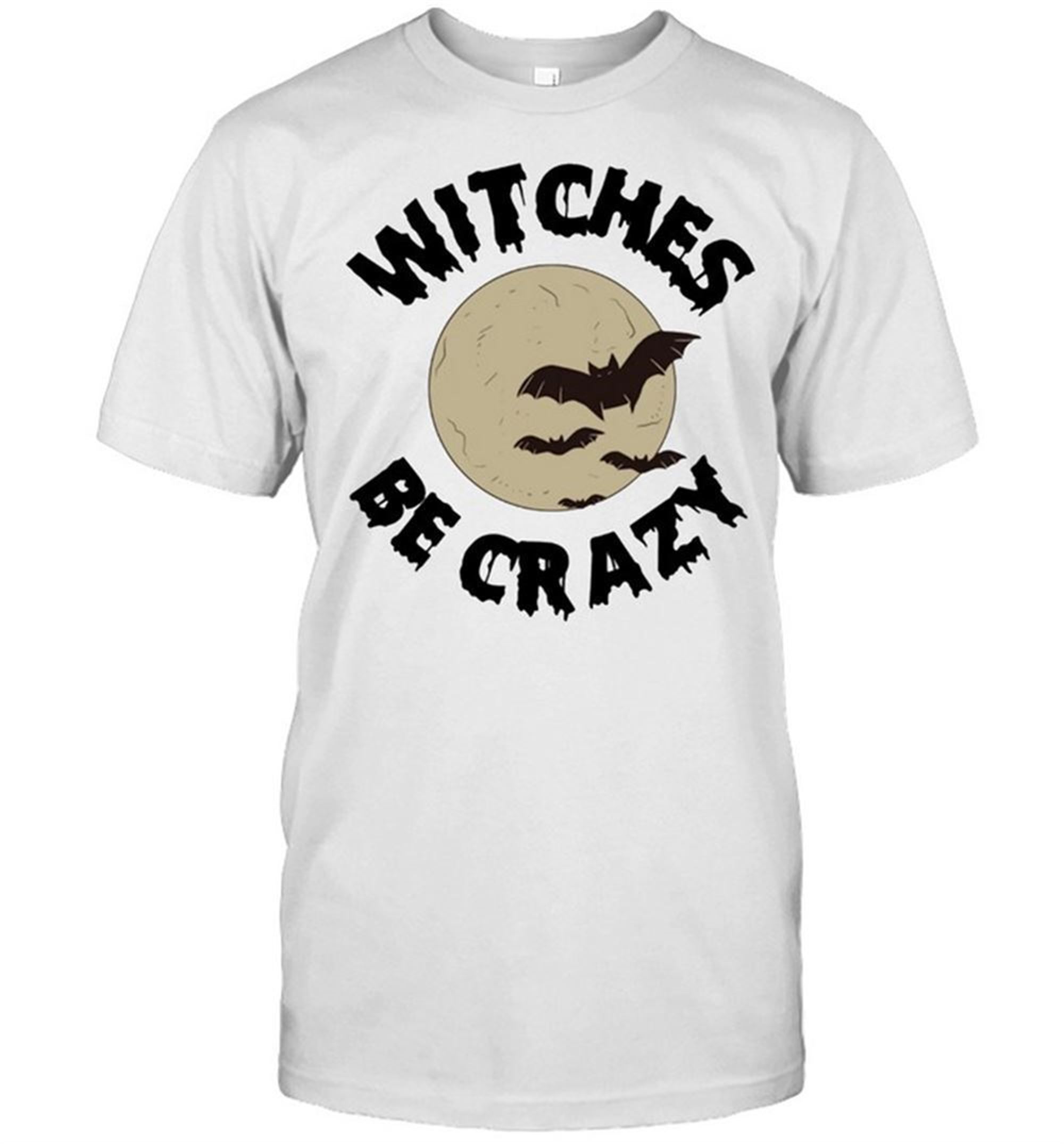Witches Be Crazy Halloween Scary Witchcraft Spooky Shirt