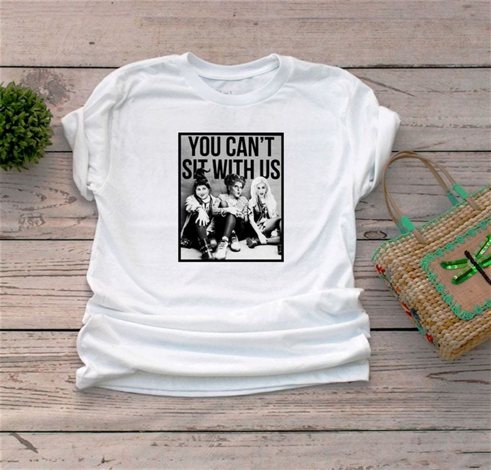 You Can’t Sit With Us Shirt Sanderson Sisters Hocus Pocus Halloween T-shirt Unisex And Women Size Tee