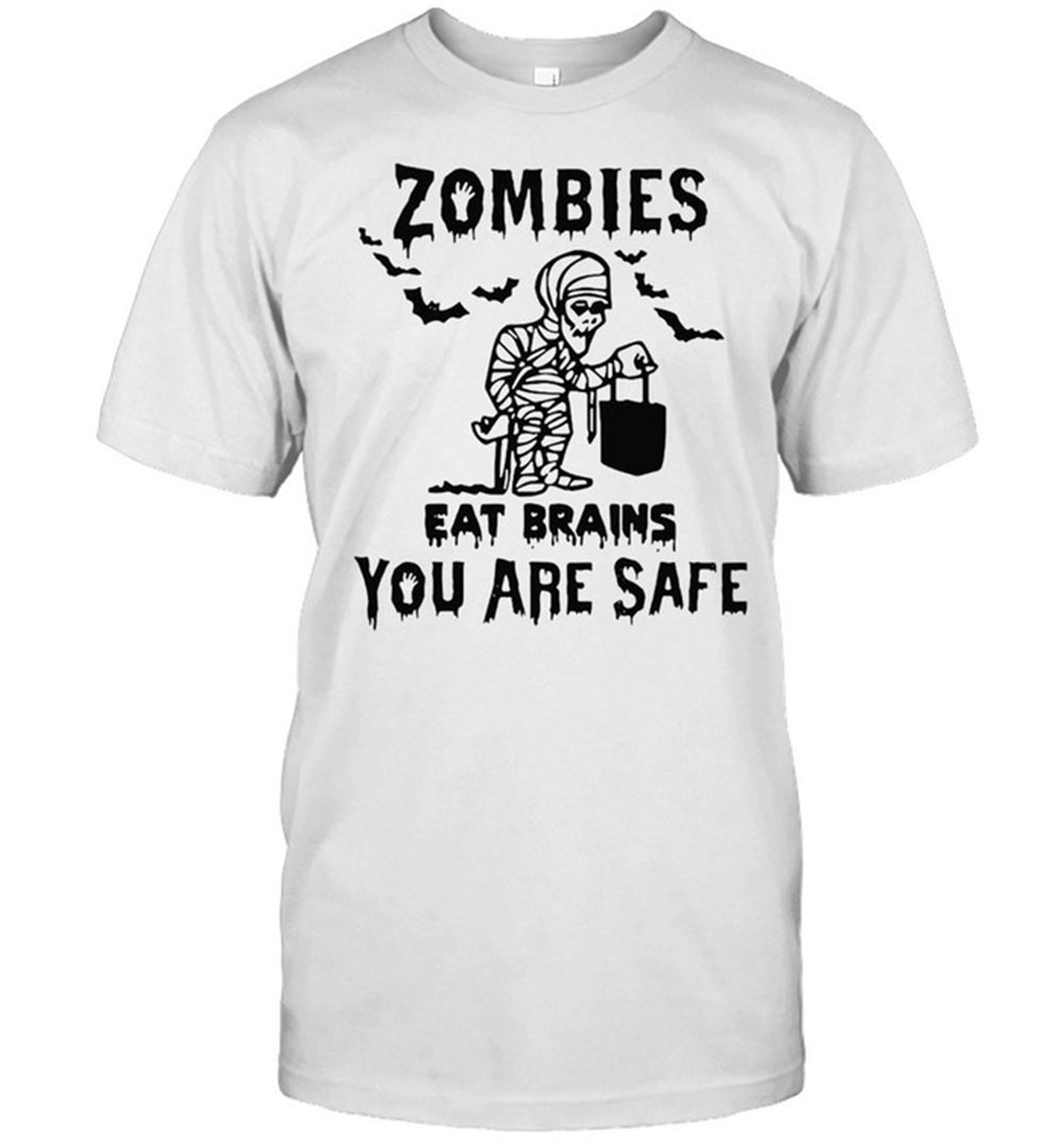 Zombies Eat Brains You Are Safe Halloween Mummy T-shirt